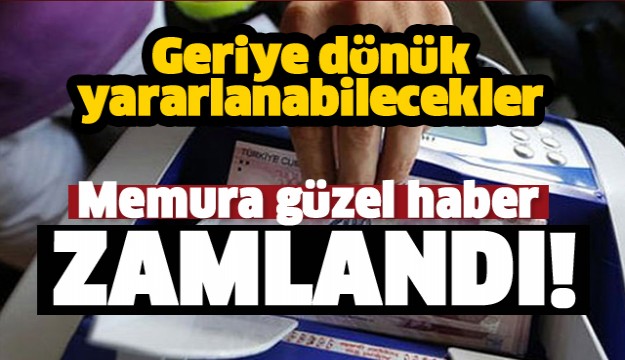 Memura güzel haber! Zamlandı