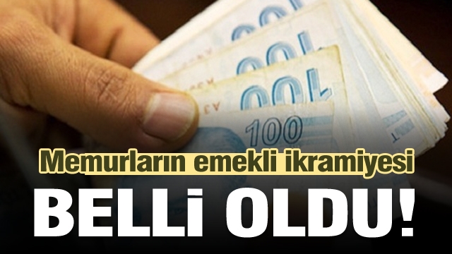 Memurların 2019’daki emekli ikramiyeleri belli oldu