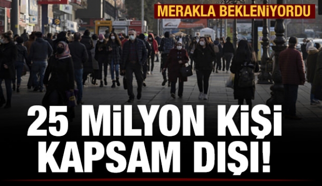 Merakla beklenen haber! 25 milyon kişi kapsam dışı olabilir