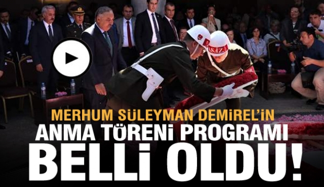 MERHUM SÜLEYMAN DEMİREL’İN VEFATININ ALTINCI YILDÖNÜMÜNDE DÜZENLENECEK ANMA TÖRENİ PROGRAMI