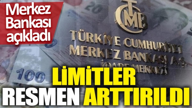 Merkez Bankası Açıkladı: Limitler Resmen Arttırıldı