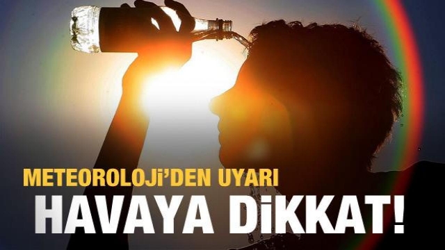 METEOROLOJİDEN HAVA SICAKLIĞI DUYURUSU