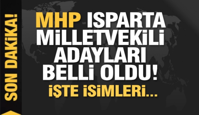 MHP Isparta Milletvekili Adayları Belli Oldu, İşte İsimler