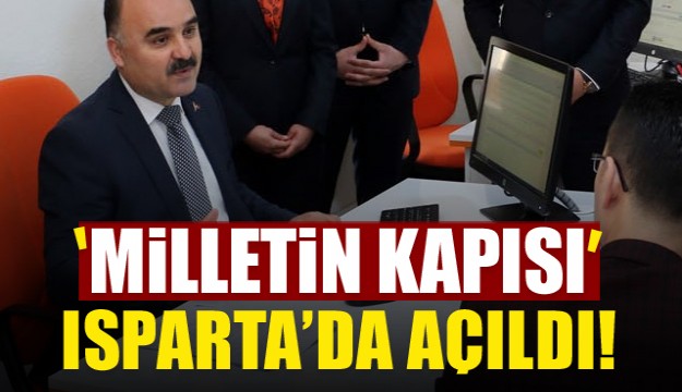 Milletin Kapısı Isparta'da Açıldı