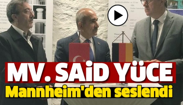 Milletvekili Yüce Mannheim'den Seslendi