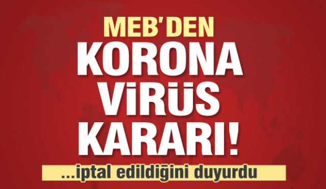 Milli Eğitim Bakanlığı'ndan son dakika koronavirüs kararı!