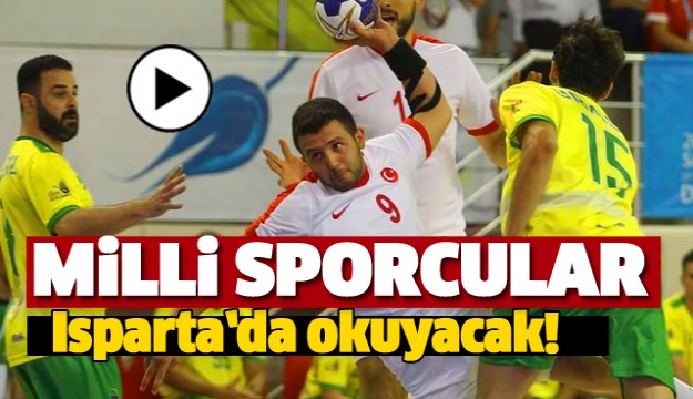 MİLLİ SPORCULAR OKUMAK İÇİN ISPARTA'YI SEÇTİ