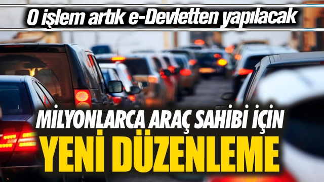 Milyonlarca Araç Sahibi İçin Yeni Düzenleme! Artık O İşlem e-Devlet'ten Yapılacak