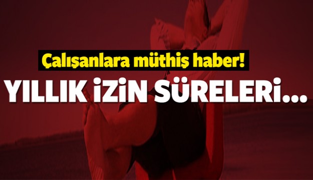 Milyonlarca çalışana izin müjdesi!