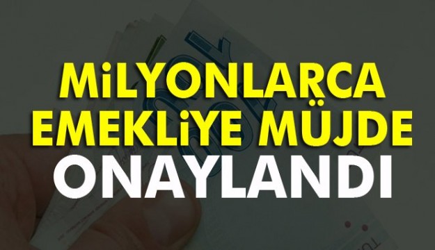 Milyonlarca emekliye müjde!