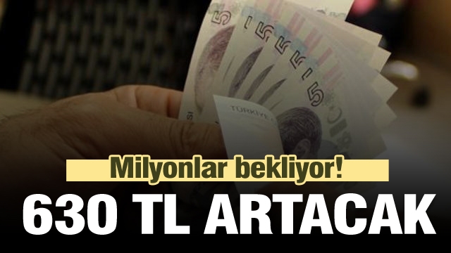 Milyonlarca kişi bunu bekliyor! Maaşlar 630 TL artacak