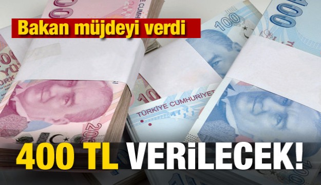 Milyonlarca kişiye müjde! 400 lira verilecek