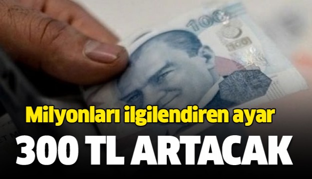 Milyonları ilgilendiren ayar!Maaşlar 30 TL artacak