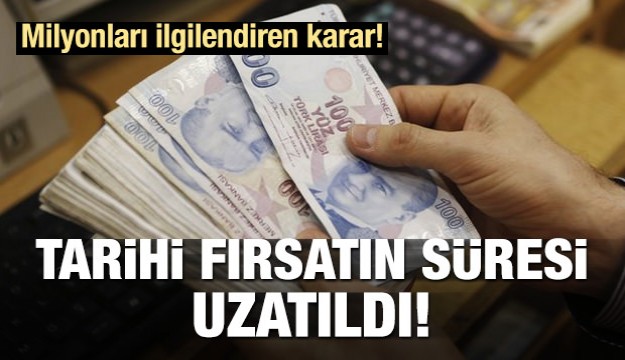Milyonları ilgilendiren karar! Süre uzatıldı