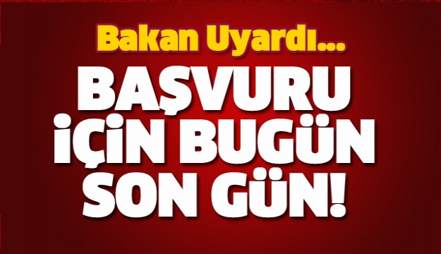 MİLYONLARI İLGİLENDİRİYOR BU GÜN SON GÜN!