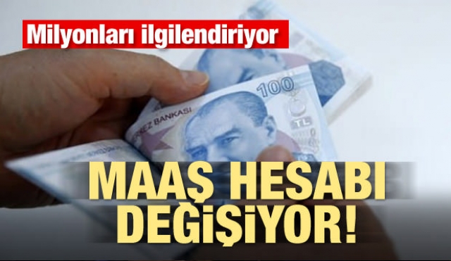 Milyonları ilgilendiriyor! Maaş hesabı değişiyor