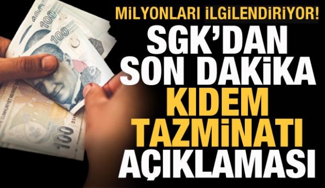 Milyonları ilgilendiriyor! SGK'dan son dakika kıdem tazminatı açıklaması!