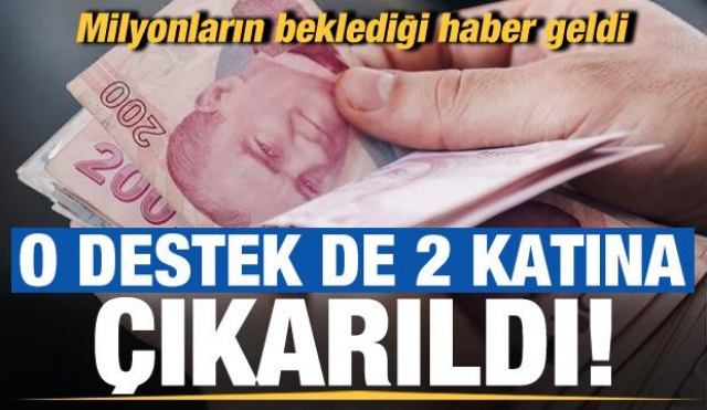 Milyonların beklediği haber geldi! O destek de 2 katına çıkarıldı