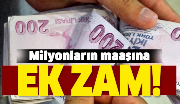 Milyonların maaşına ek zam geliyor!