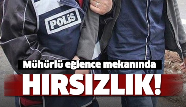 Mühürlü eğlence mekanında hırsızlık