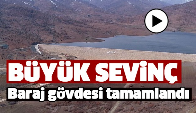 MÜJDE! BARAJDA SU TUTULMAYA BAŞLANDI