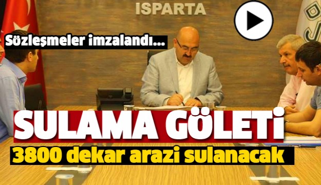 MÜJDE! ISPARTA'DA O İLÇEYE SULAMA GÖLETİ