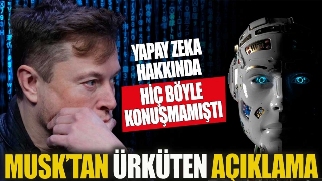 Musk'tan Ürküten Açıklama!