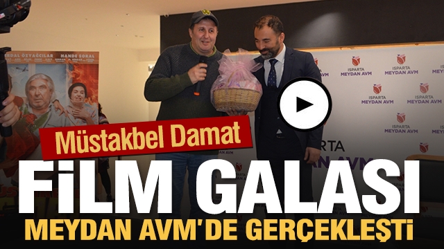 Müstakbel Damat filminin galası Isparta'da  Meydan AVM'DE gerçekleştirildi