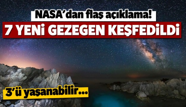 NASA'dan flaş açıklama: 7 yeni gezegen keşfedildi