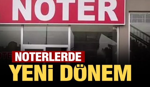 Noterlerde Yeni Dönem!