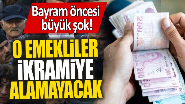 O Emekliler İkramiye Alamayacak: Bayram Öncesi Büyük Şok