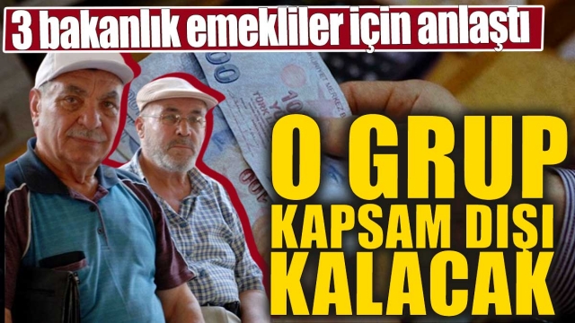 O Grup Kapsam Dışı Kalacak