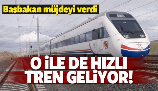 O ile de hızlı tren geliyor!