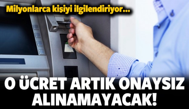 O ücret artık onaysız alınamayacak