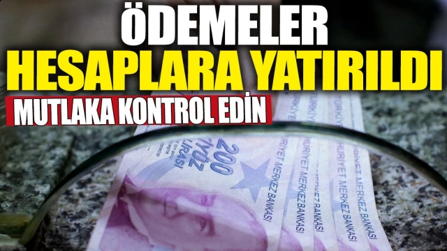 Ödemeler hesaplara yatırıldı 'Mutlaka kontrol edin'