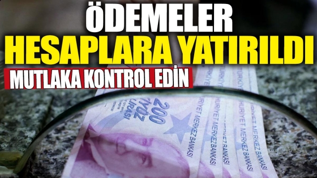 Ödemeler hesaplara yatırıldı 'Mutlaka kontrol edin'