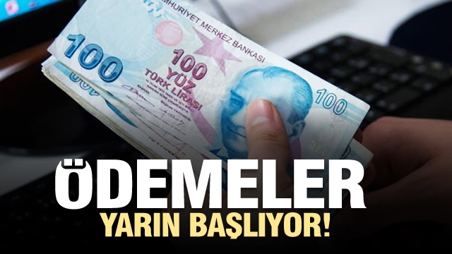 Ödemeler yarın başlıyor...