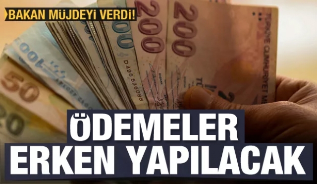  Ödemeleri öne çekildi erken yapılacak!