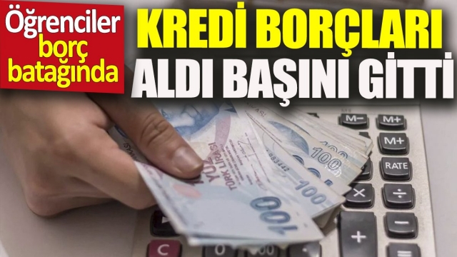 Öğrenciler Borç Batağında!