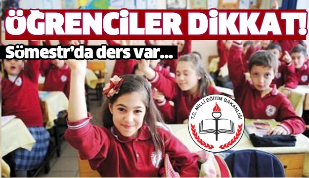 ÖĞRENCİLER DİKKAT! SÖMESTR'DA DERS VAR!