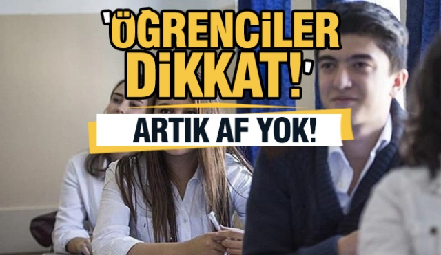 Öğrencilere Artık Bu Konuda Af yok!