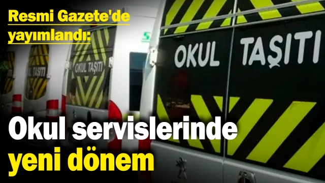 Okul Servislerinde Yeni Dönem: Yönetmelik Resmi Gazete’de Yayımlandı