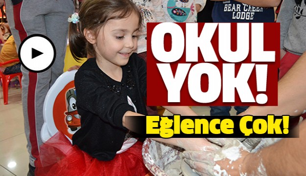 Okul Yok Eğlence Çok