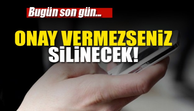 Onay vermezseniz silinecek! Bugün son gün