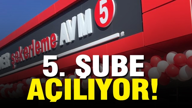 ÖNDER ŞEKERLEME AVM 5. ŞUBESİ BUGÜN AÇILIYOR