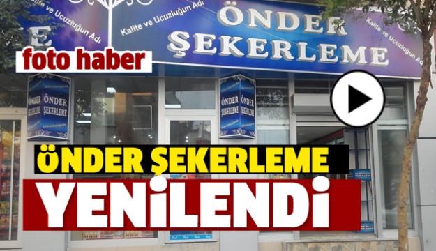 ÖNDER ŞEKERLEME AVM MERKEZ ŞUBESİNİ GENİŞLETTİ