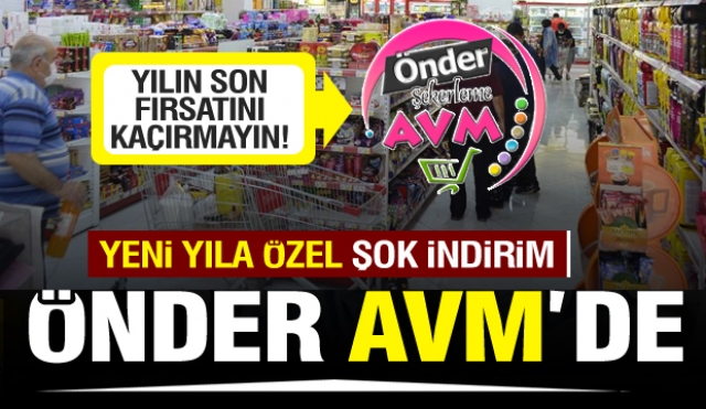 ÖNDER ŞEKERLEME AVM'DE YENİ YIL FIRSATLARI ŞOK İNDİRİMLER