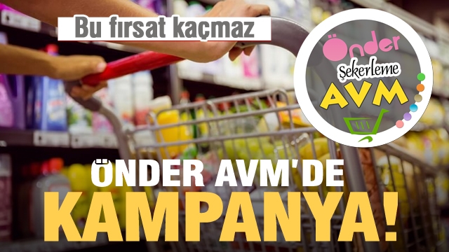 ÖNDER ŞEKERLEME AVM'DEN YENİ İNDİRİM KAMPANYASI