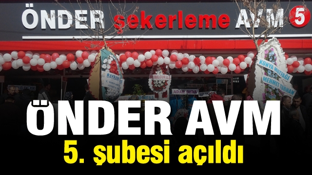 ÖNDER ŞEKERLEME  AVM'NİN 5. ŞUBESİ AÇILDI