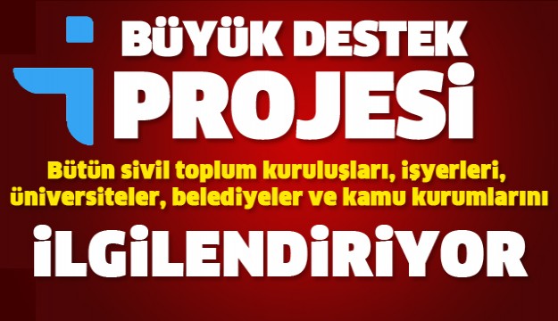 ONLARA BÜYÜK DESTEK GELİYOR!